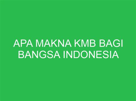 Apa makna kmb bagi bangsa indonesia  Kongres Pemuda adalah sebuah kongres nasional yang digelar sebanyak dua kali di Jakarta